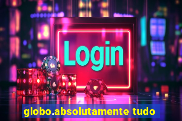 globo.absolutamente tudo